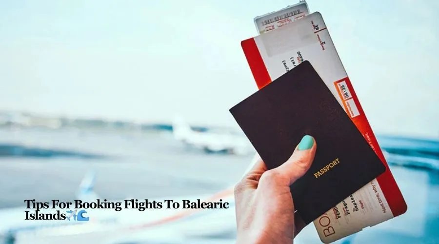 Tips for booking flights to Balearic islands