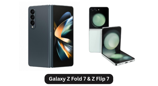 Galaxy Z Fold 7 & Z Flip 7