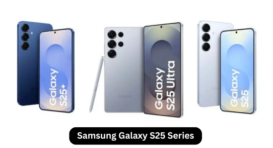 Samsung Galaxy S25 Series (S25, S25+, S25 Ultra)